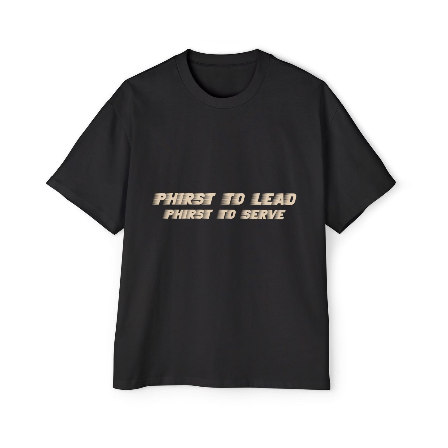 "Phirst to Lead, Phirst to Serve" Graphic - Divine Operations Oversized Tee - The Divine Operations