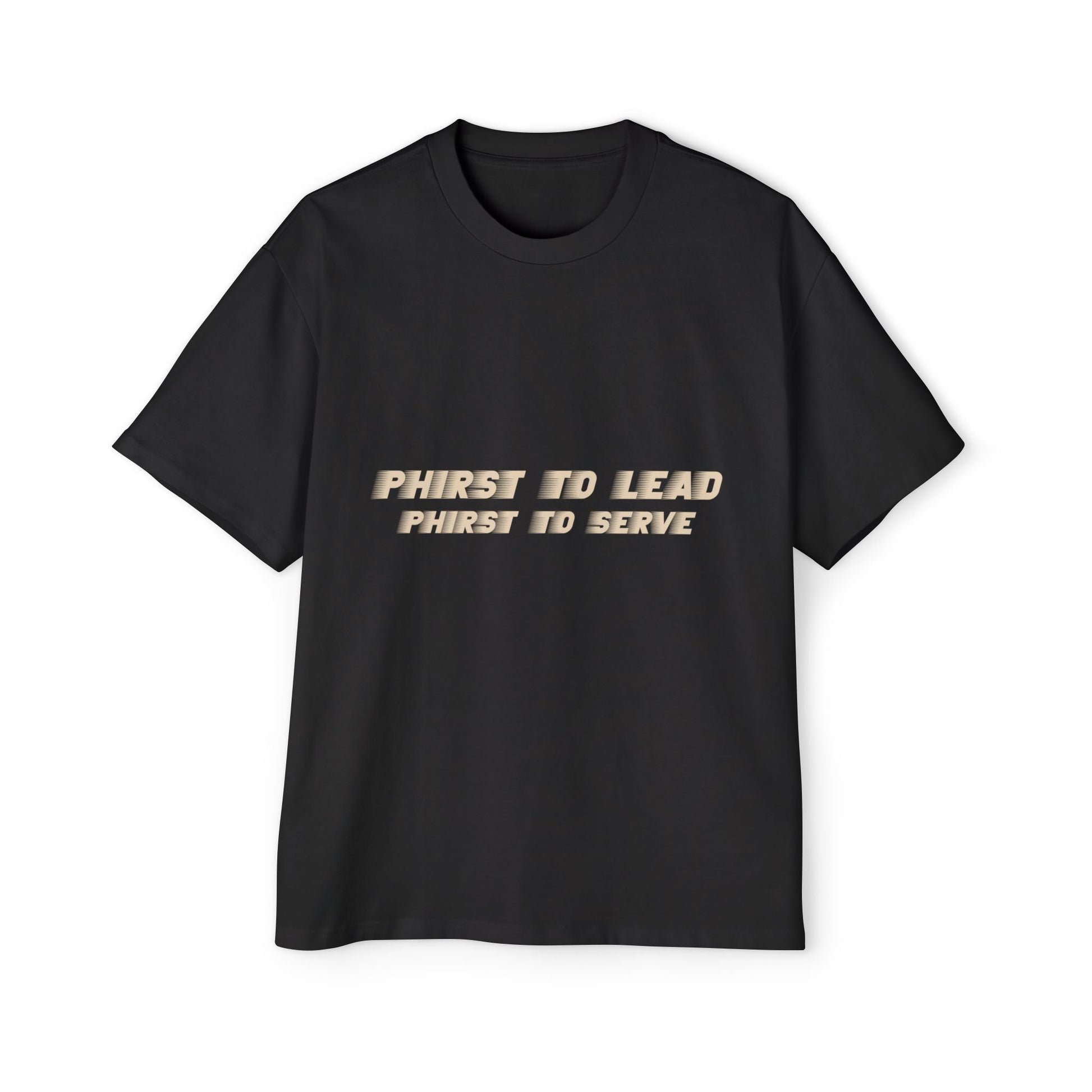 "Phirst to Lead, Phirst to Serve" Graphic - Divine Operations Oversized Tee - The Divine Operations