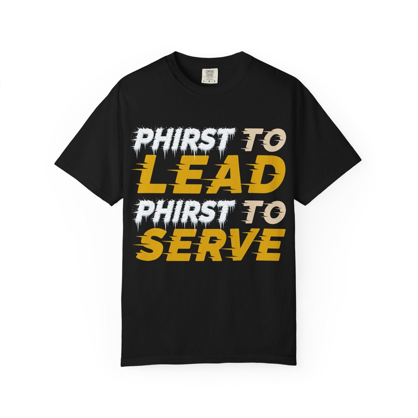 Phirst to Lead, Phirst to Serve T-Shirt — Divine Operations Inspirational Tee - The Divine Operations