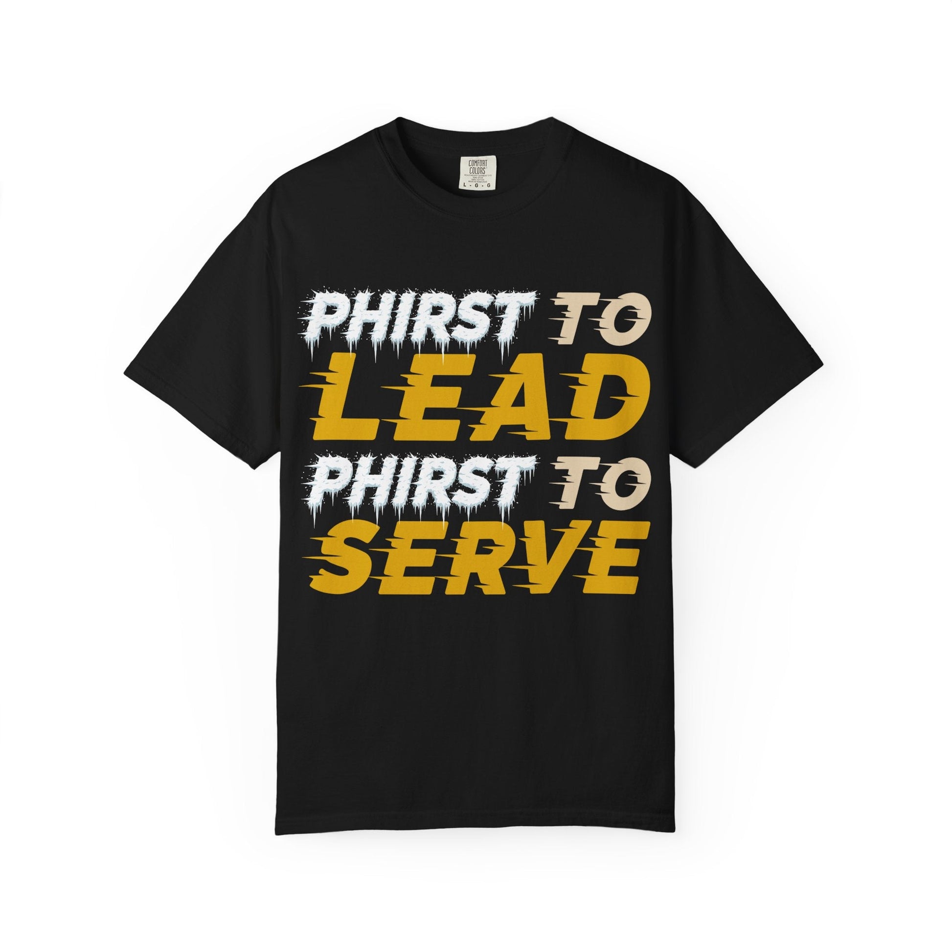 Phirst to Lead, Phirst to Serve T-Shirt — Divine Operations Inspirational Tee - The Divine Operations